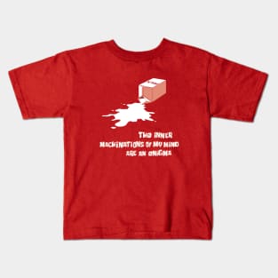 The inner machinations of my mind are an enigma Kids T-Shirt